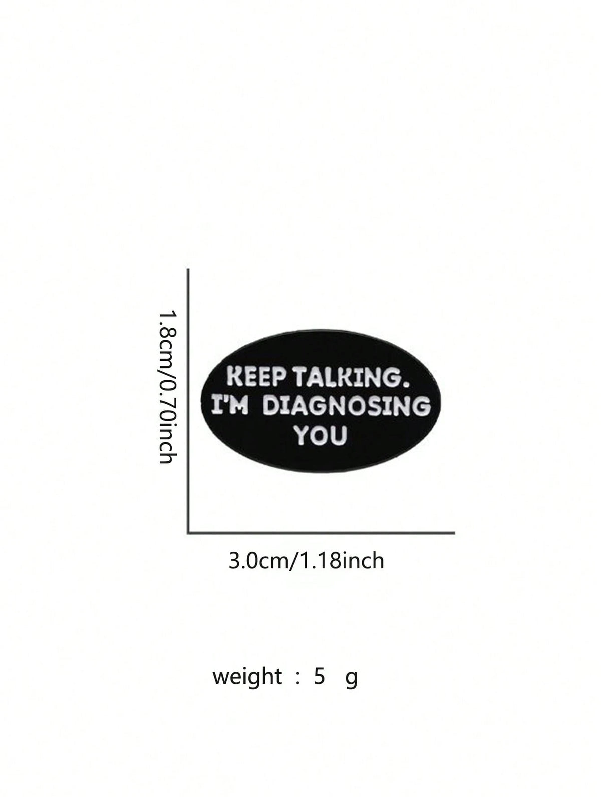 1 Piece Of Creative Brooch Keep Talking I Am Diagnosing You Badge Accessories Psychology Gift Clothing Letters Cute Zinc Alloy Dress Accessories Pin For Clothes Bag Charm School Office Accessories Shi