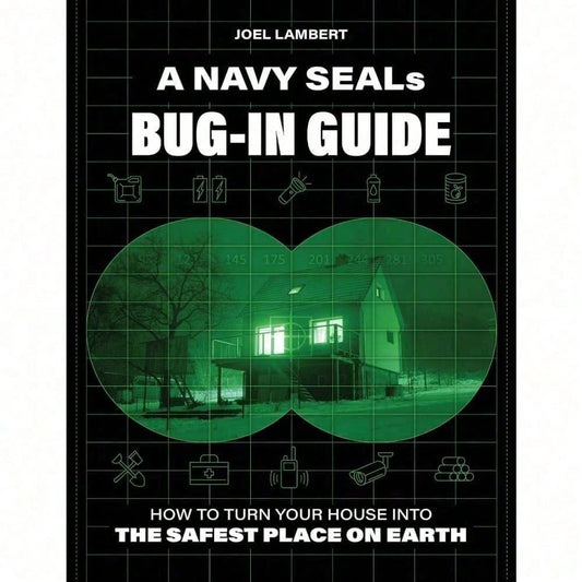 A Navy SEAL's Bug-In Guide: How To Turn Your House Into The Safest Place On Earth