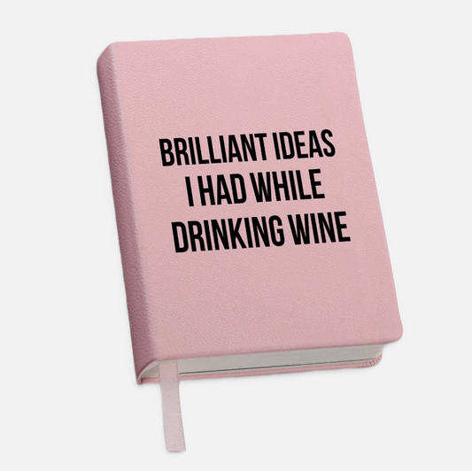 "Brilliant Ideas I Had While Drinking Wine" Journal - 13 Hub Lane   |  Journals