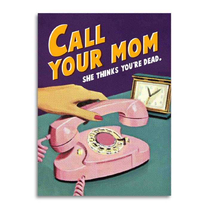 Call Your Mom. She Thinks You're Dead Card