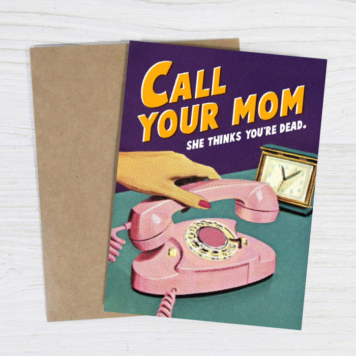 Call Your Mom. She Thinks You're Dead Card