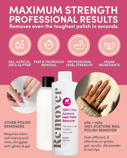 Ella+Mila 100% Pure Acetone Nail Polish Remover U2013 Professional Strength Gel, Acrylic &Amp; Shellac Remover U2013 Fingernail Polish Soak For Dip Powder, Glitter &Amp; Artificial Nails (8 Fl Oz)