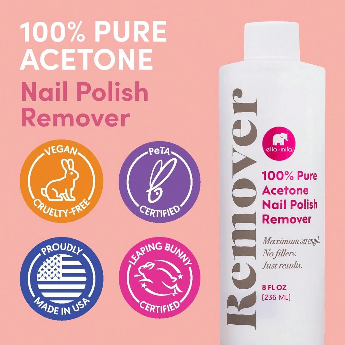 Ella+Mila 100% Pure Acetone Nail Polish Remover U2013 Professional Strength Gel, Acrylic &Amp; Shellac Remover U2013 Fingernail Polish Soak For Dip Powder, Glitter &Amp; Artificial Nails (8 Fl Oz)