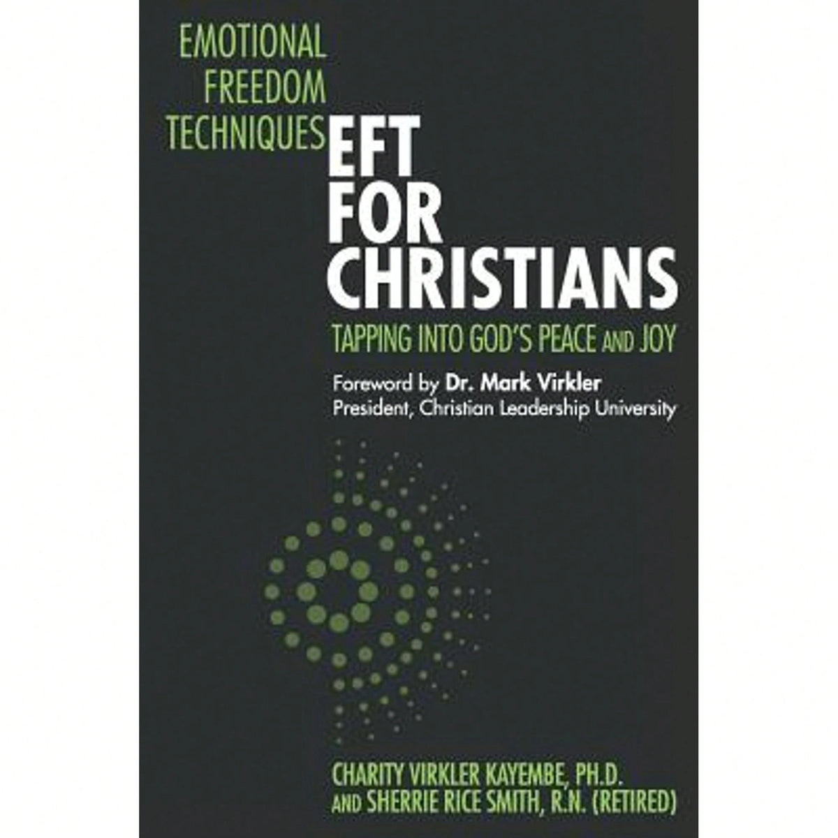 Pre-Owned Emotional Freedom Techniques-EFT For Christians: Tapping Into God's Peace And Joy (Paperback) By Sherrie Rice Smith, Charity Virkler Kayembe