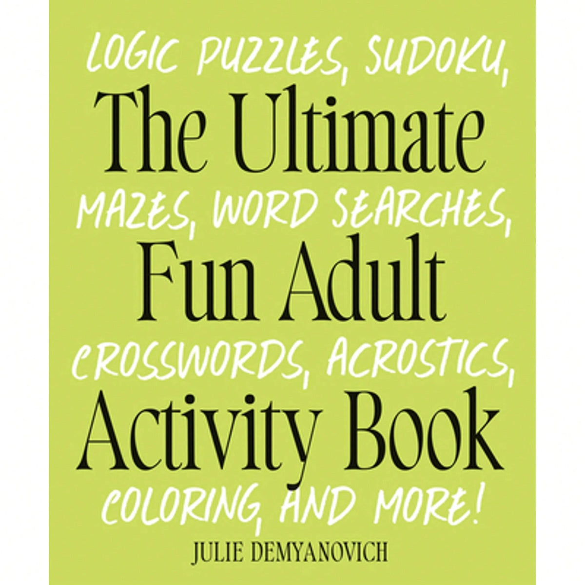 Pre-Owned The Ultimate Fun Adult Activity Book: Logic Puzzles, Sudoku, Mazes, Word Searches, (Paperback) By Julie Demyanovich