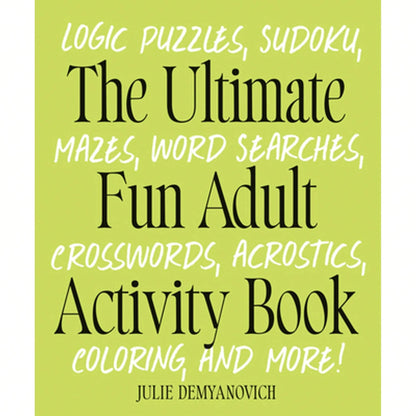 Pre-Owned The Ultimate Fun Adult Activity Book: Logic Puzzles, Sudoku, Mazes, Word Searches, (Paperback) By Julie Demyanovich