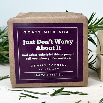 Rosemary  "Just Don't Worry About It" 4 oz Goat Milk Soap