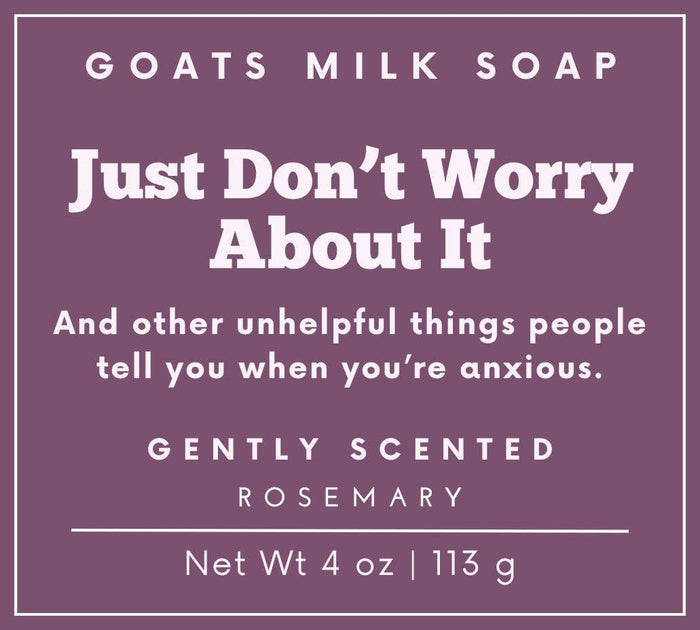 Rosemary  "Just Don't Worry About It" 4 oz Goat Milk Soap