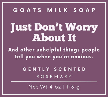 Rosemary  "Just Don't Worry About It" 4 oz Goat Milk Soap